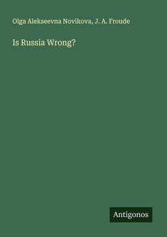 Is Russia Wrong? - Novikova, Olga Alekseevna; Froude, J. A. Is Russia Wrong? - Novikova, Olga Alekseevna; Froude, J. A.