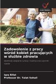 Zadowolenie z pracy wśród kobiet pracujących w slużbie zdrowia