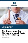 Die Anwendung des Minimalrats durch Ärzte in der Ausbildung Die Anwendung des Minimalrats durch Ärzte in der Ausbildung