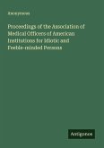 Proceedings of the Association of Medical Officers of American Institutions for Idiotic and Feeble-minded Persons