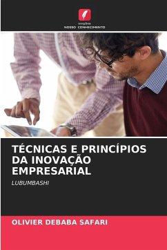 TÉCNICAS E PRINCÍPIOS DA INOVAÇÃO EMPRESARIAL - DEBABA SAFARI, OLIVIER TÉCNICAS E PRINCÍPIOS DA INOVAÇÃO EMPRESARIAL - DEBABA SAFARI, OLIVIER