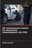 Od nowoczesnej niewoli do absolutnej niepodleg¿o¿ci dla DRK Od nowoczesnej niewoli do absolutnej niepodleg¿o¿ci dla DRK