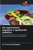 Da espressione popolare a spettacolo pubblico