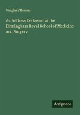 An Address Delivered at the Birmingham Royal School of Medicine and Surgery An Address Delivered at the Birmingham Royal School of Medicine and Surgery