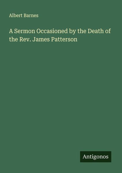 A Sermon Occasioned by the Death of the Rev. James Patterson