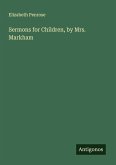 Sermons for Children, by Mrs. Markham