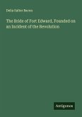 The Bride of Fort Edward, Founded on an Incident of the Revolution
