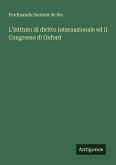 L'Istituto di diritto internazionale ed il Congresso di Oxford L'Istituto di diritto internazionale ed il Congresso di Oxford