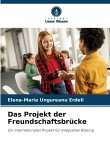 Das Projekt der Freundschaftsbrücke Das Projekt der Freundschaftsbrücke
