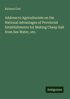 Cover Address to Agriculturists on the National Advantages of Provincial Establishments for Making Cheap Salt from Sea Water, etc.