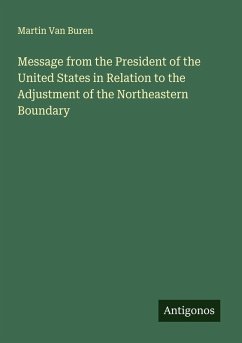 Cover Message from the President of the United States in Relation to the Adjustment of the Northeastern Boundary