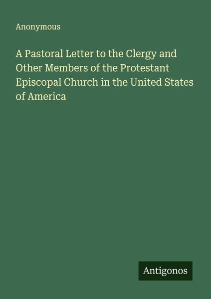 A Pastoral Letter to the Clergy and Other Members of the Protestant Episcopal Church in the United States of America