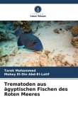 Trematoden aus ägyptischen Fischen des Roten Meeres Trematoden aus ägyptischen Fischen des Roten Meeres
