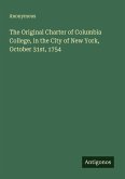 The Original Charter of Columbia College, in the City of New York, October 31st, 1754