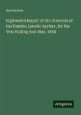 Eighteenth Report of the Directors of the Dundee Lunatic Asylum, for the Year Ending 31st May, 1838