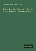 Kemps Nine Daies Wonder. Performed in a Daunce from London to Norwich