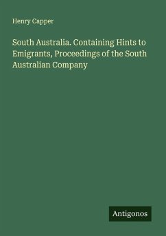 Cover South Australia. Containing Hints to Emigrants, Proceedings of the South Australian Company
