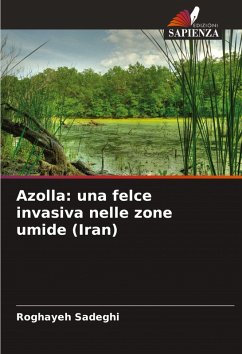 Azolla: una felce invasiva nelle zone umide (Iran) - Sadeghi, Roghayeh Azolla: una felce invasiva nelle zone umide (Iran) - Sadeghi, Roghayeh