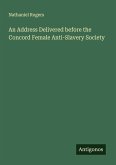 An Address Delivered before the Concord Female Anti-Slavery Society