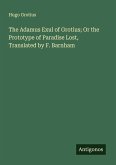 The Adamus Exul of Grotius; Or the Prototype of Paradise Lost, Translated by F. Barnham