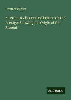 Cover A Letter to Viscount Melbourne on the Peerage, Showing the Origin of the Present