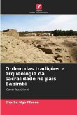 Ordem das tradições e arqueologia da sacralidade no país Babimbi Ordem das tradições e arqueologia da sacralidade no país Babimbi