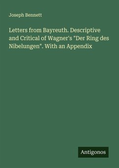 Letters from Bayreuth. Descriptive and Critical of Wagner's  Cover Letters from Bayreuth. Descriptive and Critical of Wagner's