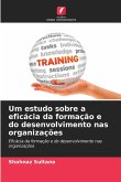Um estudo sobre a eficácia da formação e do desenvolvimento nas organizações