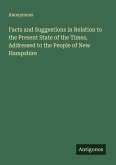 Facts and Suggestions in Relation to the Present State of the Times, Addressed to the People of New Hampshire