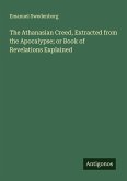 The Athanasian Creed, Extracted from the Apocalypse; or Book of Revelations Explained