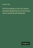 The Proceedings of the Late General Assembly Regarding the Auchterarder Case Considered and Defended