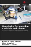 New device for mounting models in articulators New device for mounting models in articulators