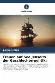 Frauen auf See jenseits der Geschlechterpolitik: Frauen auf See jenseits der Geschlechterpolitik:
