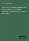 An Address in Commemoration of the First Settlement of Kentucky Delivered at Boonesborough the 25th May, 1840