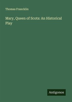 Cover Mary, Queen of Scots: An Historical Play