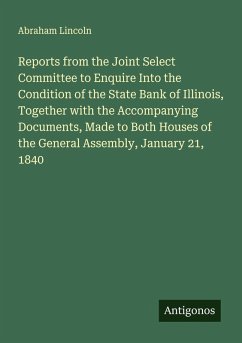 Cover Reports from the Joint Select Committee to Enquire Into the Condition of the State Bank of Illinois, Together with the Accompanying Documents, Made to Both Houses of the General Assembly, January 21, 1840