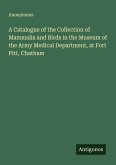 A Catalogue of the Collection of Mammalia and Birds in the Museum of the Army Medical Department, at Fort Pitt, Chatham