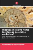 Didática inclusiva numa instituição de ensino exclusiva? Didática inclusiva numa instituição de ensino exclusiva?