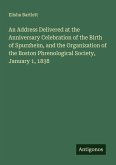 An Address Delivered at the Anniversary Celebration of the Birth of Spurzheim, and the Organization of the Boston Phrenological Society, January 1, 1838