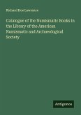 Catalogue of the Numismatic Books in the Library of the American Numismatic and Archaeological Society