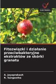 Fitozwi¿zki i dzia¿anie przeciwbakteryjne ekstraktów ze skórki granatu Fitozwi¿zki i dzia¿anie przeciwbakteryjne ekstraktów ze skórki granatu