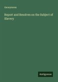 Report and Resolves on the Subject of Slavery