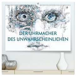 Der Uhrmacher des Unwahrscheinlichen (hochwertiger Premium Wandkalender 2026 DIN A2 quer), Kunstdruck in Hochglanz