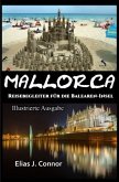 Mallorca - Reisebegleiter für die Balearen-Insel (illustrierte Ausgabe) Mallorca - Reisebegleiter für die Balearen-Insel (illustrierte Ausgabe)
