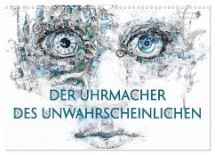 Der Uhrmacher des Unwahrscheinlichen (Wandkalender 2026 DIN A3 quer), CALVENDO Monatskalender