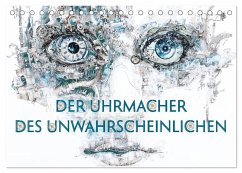 Der Uhrmacher des Unwahrscheinlichen (Tischkalender 2026 DIN A5 quer), CALVENDO Monatskalender