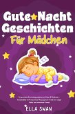 Gute-Nacht-Geschichten für Mädchen: Entspannende Gutenachtgeschichten für Kinder & Kleinkinder - Einschlafhilfe mit Prinzessinnen, Meerjungfrauen & mehr für ruhigen Schlaf und fantastische Träume! (eBook, ePUB) Gute-Nacht-Geschichten für Mädchen: Entspannende Gutenachtgeschichten für Kinder & Kleinkinder - Einschlafhilfe mit Prinzessinnen, Meerjungfrauen & mehr für ruhigen Schlaf und fantastische Träume! (eBook, ePUB)