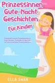 Prinzessinnen-Gute-Nacht-Geschichten für Kinder: Entspannende Prinzessinnen-Gutenachtgeschichten für Kinder & Kleinkinder - Einschlafhilfe für ruhigen Schlaf und Träume von zauberhaften Prinzessinnenabenteuern! (eBook, ePUB) Prinzessinnen-Gute-Nacht-Geschichten für Kinder: Entspannende Prinzessinnen-Gutenachtgeschichten für Kinder & Kleinkinder - Einschlafhilfe für ruhigen Schlaf und Träume von zauberhaften Prinzessinnenabenteuern! (eBook, ePUB)