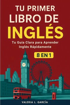 Tu Primer Libro De Inglés (eBook, ePUB) - L. García, Valeria; Editions, Ember Maple Tu Primer Libro De Inglés (eBook, ePUB) - L. García, Valeria; Editions, Ember Maple