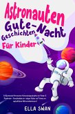 Astronauten-Gute-Nacht-Geschichten für Kinder: Entspannende Astronauten-Gutenachtgeschichten für Kinder & Kleinkinder - Einschlafhilfe für ruhigen Schlaf und Träume von unglaublichen Weltraumabenteuern! (eBook, ePUB) Astronauten-Gute-Nacht-Geschichten für Kinder: Entspannende Astronauten-Gutenachtgeschichten für Kinder & Kleinkinder - Einschlafhilfe für ruhigen Schlaf und Träume von unglaublichen Weltraumabenteuern! (eBook, ePUB)